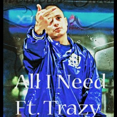 All I Need - Raskal Ft. Trazy