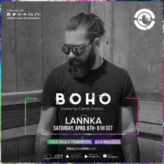 BoHo hosted by Camilo Franco on Ibiza Global Radio invites LANNKA #16 - [06/04/2019]