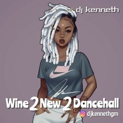 Wine 2 New 2 Dancehall Selection