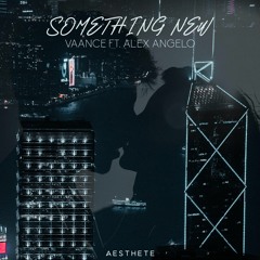 Something New (ft. Alex Angelo)