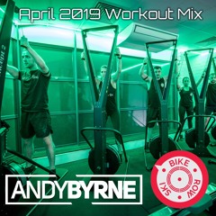 Andy Byrne - April 2019 Workout Mix