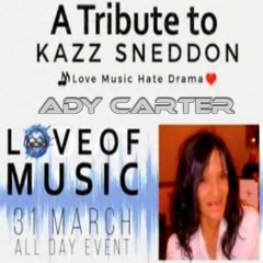 Ady Carter - Love Of Music - Kazz Sneddon Tribute Mix- 31-03-19 - Free Download