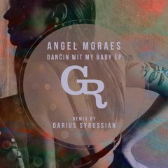 OUT TODAY - DARIUS SYROSSIAN REMIX of ANGEL MORAES - DANCING WIT MY BABY (BBC RADIO 1's Friday Fire)