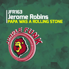 JFR163 : Jerome Robins - Papa Was A Rolling Stone (Original Mix)