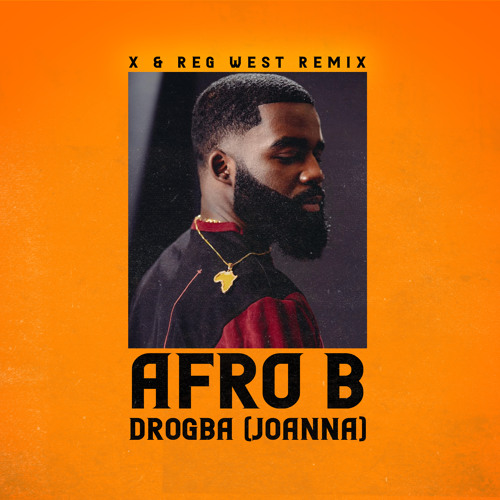 Stream Drogba (Joanna) X & Reg West REMIX by DJ Reg West | Listen online  for free on SoundCloud
