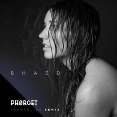 SHAED - Trampoline (phorget remix)