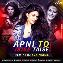 APNI TO JAISE TAISE ( DHANNO) REMIX - XZX NAIME