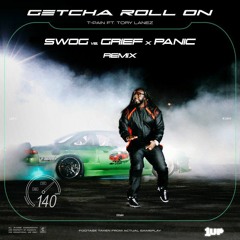 T - Pain - Getcha Roll On Ft. Tory Lanez (SWOG Vs. Grief X Panic Remix)