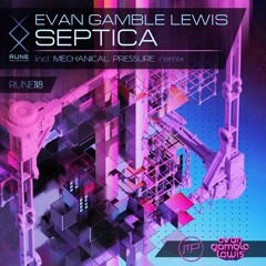 RUNE118: Evan Gamble Lewis — Septica (Mechanical Pressure Remix) • PREVIEW
