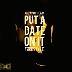 PUT A DATE ON IT FREESTYLE