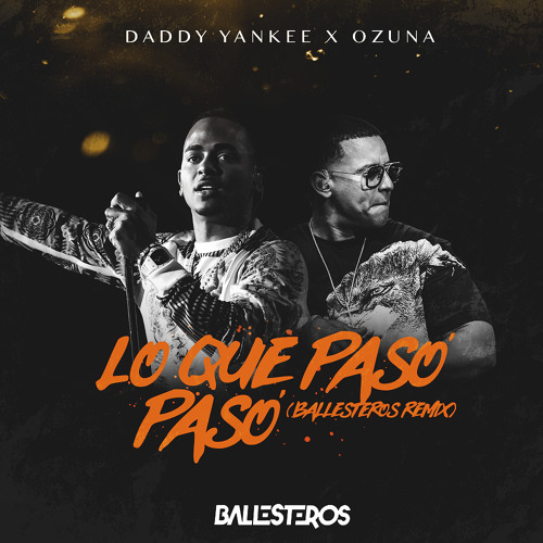 Stream Daddy Yankee X Ozuna - Lo Que Paso Paso (Ballesteros Remix) by  Ballesteros DJ | Listen online for free on SoundCloud