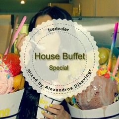 House Buffet Special - Icedealer -- mixed by Alexandros Djkevingr