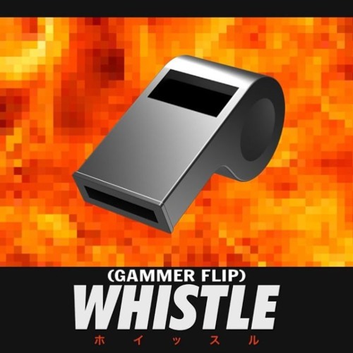 4B & TEEZ - Whistle (Gammer Flip)