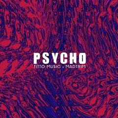 TittoMusic, Madtrim - Psycho