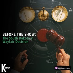 Before The Show #76 - The South Dakota v. Wayfair Decision