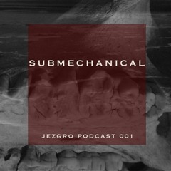 Jezgro Podcast 001 - Submechanical