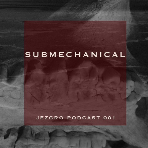 Jezgro Podcast 001 - Submechanical