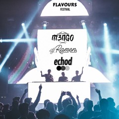 FLAVOURS Festival - M3NGO x DJ Ramen x echod