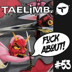TAELIMB - FUCK ABOUT! MIX 053