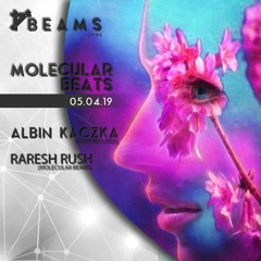 Albin Kaczka, Raresh Rush - Molecular Beats at Beams 05.04.19