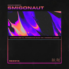 REZ013: Smigonaut