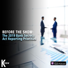 Before The Show #78 - The 2019 Bank Secrecy Act Reporting Priorities