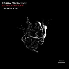 Sascha Romaniuk - By The System (Champas Remix) PreView