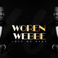 Woren Webbe - Love Me Baby