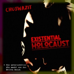 Existential Holocaust