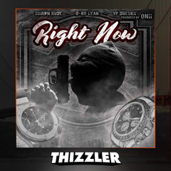 Shawn Rude x G-Bo Lean x Yp Dreskii - Right Now [Prod. Onii] [Thizzler.com Exclusive]