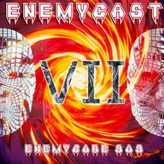 Enemycast #7