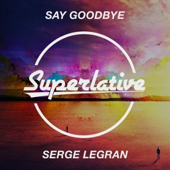 Serge Legran - Say Goodbye