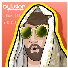 DIzzy x Dylusion - Y E E T