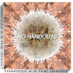 Trapzzz ft S The Ghost - No Handouts