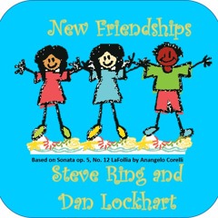 New Friendships, (with Steve Ring)