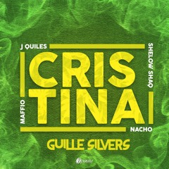 Maffio, J. Quiles, Nacho ft. Shelow Shaq - Cristina (Guille Silvers Extended)