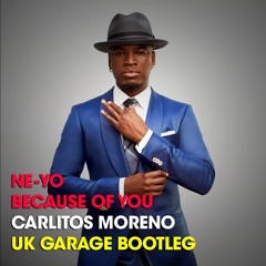 NE-YO - Because Of You (Carlitos Moreno UK Garage Bootleg)