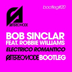 Bob Sinclar Feat. Robbie Williams - Electrico Romantico (stereomode bootleg)