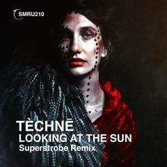 TÈCHNĒ - Looking at the sun (Superstrobe Remix)