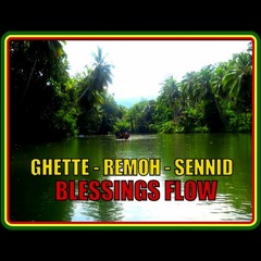 BLESSINGS - FLOW - GHETTE - REMOH - SENNID - BLESSINGS - FLOW - RIDDIM - REMOH - PRODUCTIONS - 2019