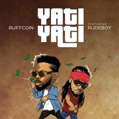 Ruffcoin ft. Rudeboy – Yati Yati