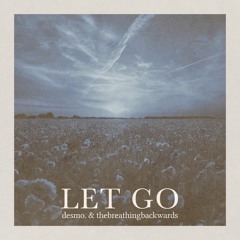 Let Go (feat. thebreathingbackwards)