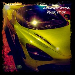 Fuxk It Up Prod. Chris Byrd