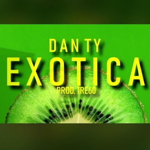Stream EXOTICA - DANTY REAL by Danty Realboy | Listen online for free on  SoundCloud
