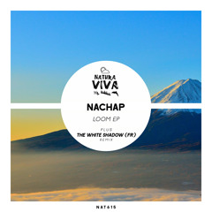 PREMIERE: Nachap - Loom (THe WHite SHadow (FR) Remix) [Natura Viva]