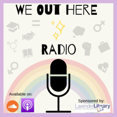 We Out Here Radio-Episode One: We Out Here!