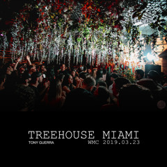 Tony Guerra - Treehouse Miami WMC19 2019.03.23