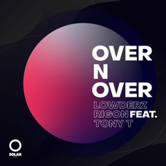 Lowderz, Rigon Ft. Tony T - Over n Over (Original Mix) [FREE DOWNLOAD]