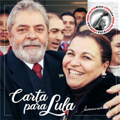 Carta Para Lula - 07.abril.2019 (1 ano como preso político)