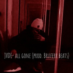 JVDE- All Gone (prod. Bruferr beats)